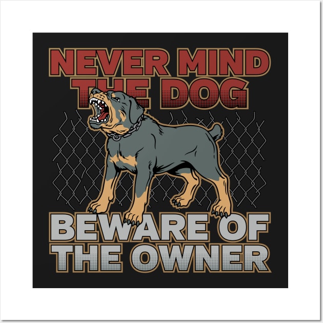 Rottweiler Beware of the Owner Wall Art by RadStar